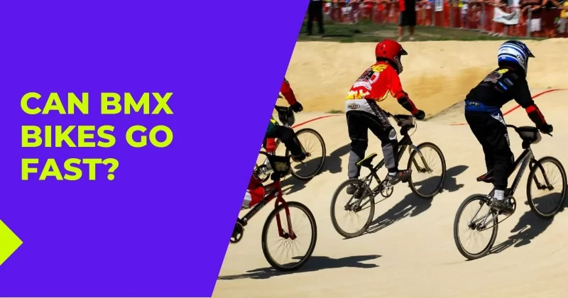 Can BMX Bikes Go Fast