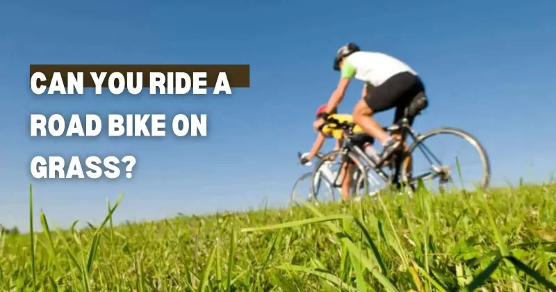 Can You Ride A Road Bike On Grass
