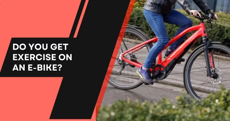 Do You Get Exercise on an E-Bike