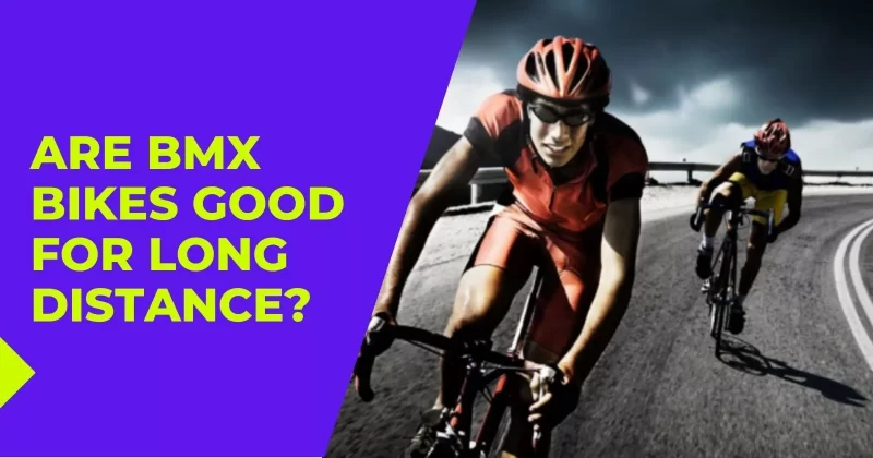 Are BMX Bikes Good for Long Distance
