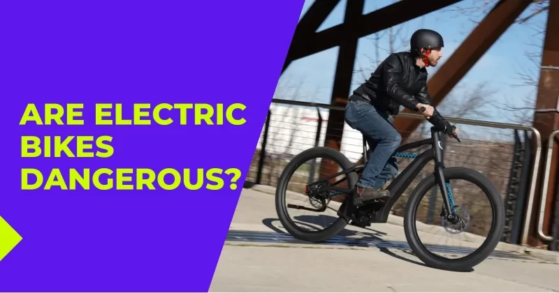 Are Electric Bikes Dangerous