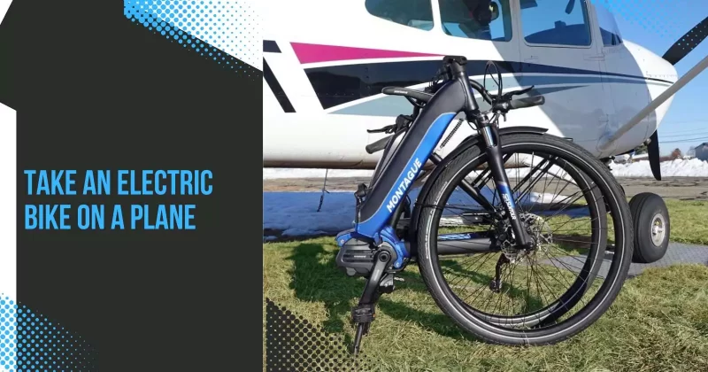 Take an electric bike on a plane