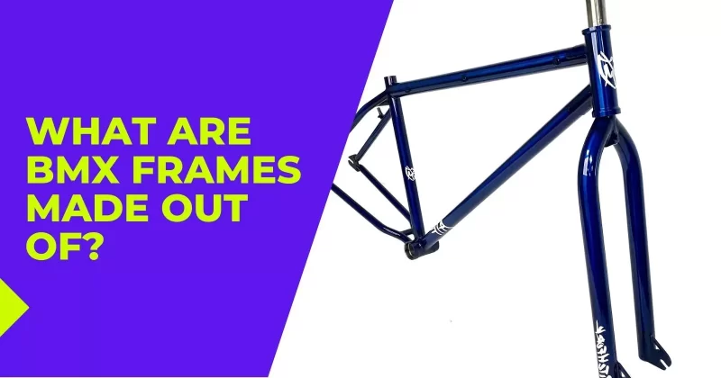 What Are BMX Frames Made Out of