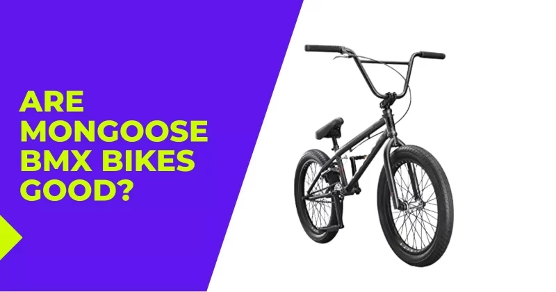 Are Mongoose BMX Bikes Good