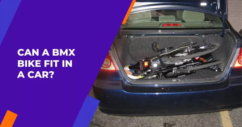 Can A BMX Bike Fit In A Car