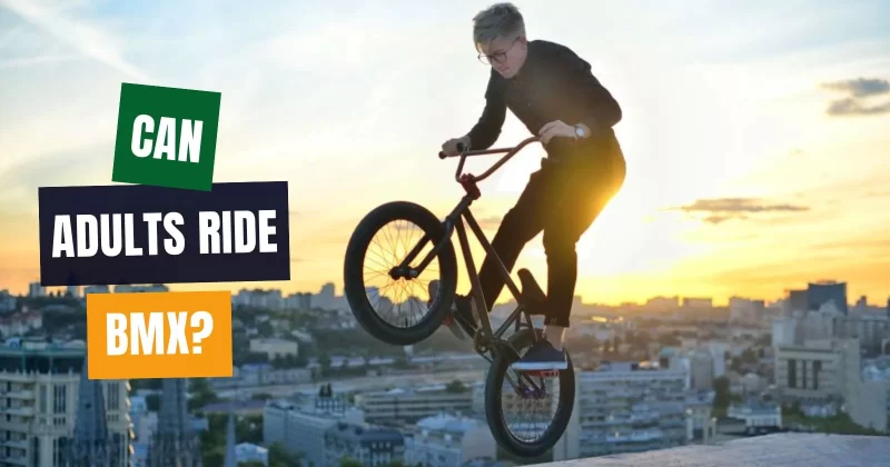 Can Adults Ride BMX Bikes