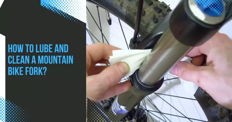 How to Lube and Clean a Mountain Bike Fork