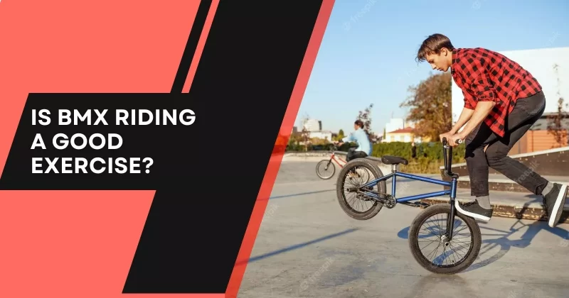 Is BMX Riding a Good Exercise