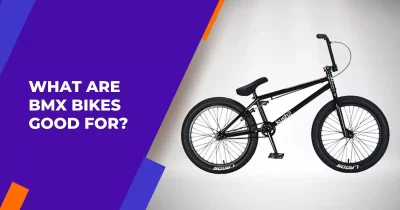 What Are BMX Bikes Good for