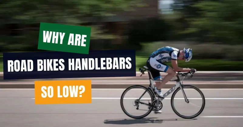 Why Are Road Bike Handlebars So Low