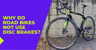 Why Do Road Bikes Not Use Disc Brakes