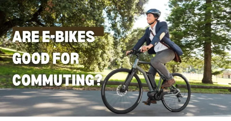 Are Electric Bikes Good for Commuting