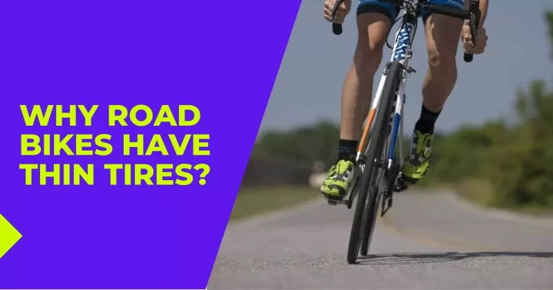 Why Road Bikes Have Thin Tires