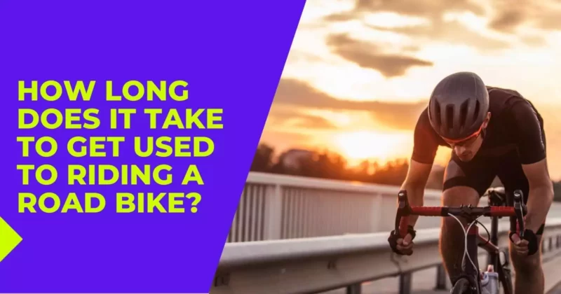How Long Does It Take To Get Used To Riding A Road Bike