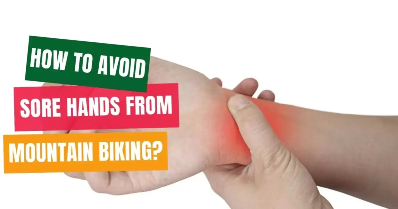How to Avoid Sore Hands from Mountain Biking