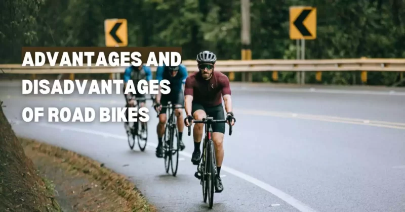 Advantages And Disadvantages of Road Bikes