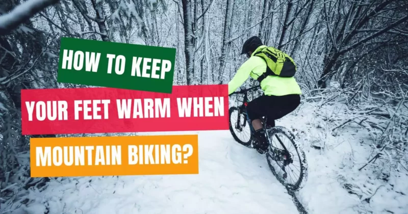 How You Keep Your Feet Warm When Mountain Biking