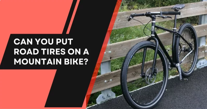 Can You Put Road Tires on a Mountain Bike