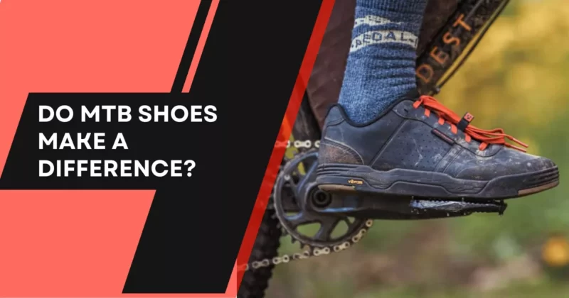 Do MTB Shoes Make a Difference