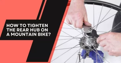 How To Tighten The Rear Hub On A Mountain Bike